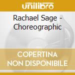 Rachael Sage - Choreographic cd