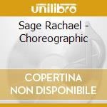 Sage Rachael - Choreographic cd