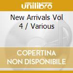 New Arrivals Vol 4 / Various cd