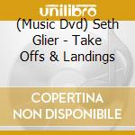 (Music Dvd) Seth Glier - Take Offs & Landings cd