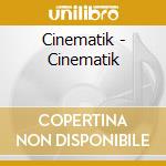 Cinematik - Cinematik cd