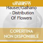 Hauser/Galhano - Distribution Of Flowers cd