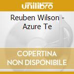 Reuben Wilson - Azure Te cd musicale di Reuben Wilson