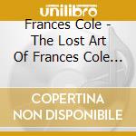 Frances Cole - The Lost Art Of Frances Cole / Live Performances By The Great Black Harpsichordist cd musicale