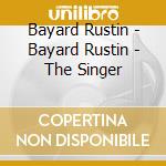 Bayard Rustin - Bayard Rustin - The Singer cd