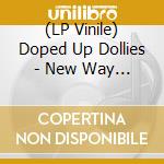 (LP Vinile) Doped Up Dollies - New Way Out vinile