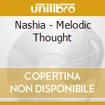 Nashia - Melodic Thought cd musicale di Nashia