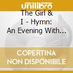 The Girl & I - Hymn: An Evening With The Girl & I Live cd musicale di The Girl & I