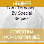 Tom Tomoser - By Special Request cd