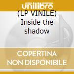 (LP VINILE) Inside the shadow lp vinile di Anonymous