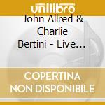 John Allred & Charlie Bertini - Live & Unplugged cd