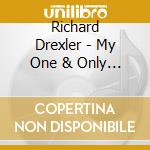 Richard Drexler - My One & Only Love cd musicale di Richard Drexler