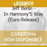 Jeff Berlin - In Harmony'S Way (Euro-Release) cd