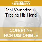 Jeni Varnadeau - Tracing His Hand cd
