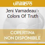 Jeni Varnadeau - Colors Of Truth cd
