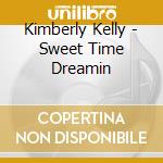 Kimberly Kelly - Sweet Time Dreamin