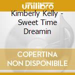 Kimberly Kelly - Sweet Time Dreamin cd