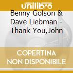 Benny Golson & Dave Liebman - Thank You,John cd musicale di Benny golson & dave liebman