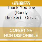 Thank You Joe (Randy Brecker) - Our Trib.To Joe Henderson cd musicale di Thank you joe (randy brecker)