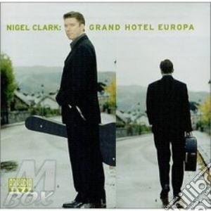 Nigel Clark - Grand Hotel Europa cd musicale di Clark Nigel