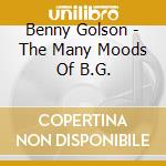 Benny Golson - The Many Moods Of B.G. cd musicale di Benny Golson