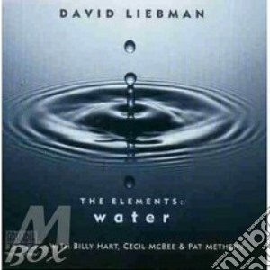 David Liebman Feat. Pat Metheny - The Elements:Water cd musicale di LIEBMAN DAVID