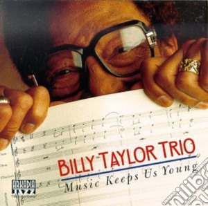 Billy Taylor Trio - Music Keeps Us Young cd musicale di Billy taylor trio
