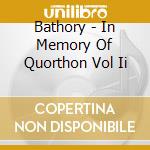 Bathory - In Memory Of Quorthon Vol Ii cd musicale di Bathory