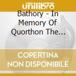 Bathory - In Memory Of Quorthon The Vinyl Box cd musicale di Bathory