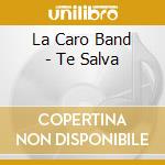 La Caro Band - Te Salva cd