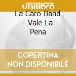 La Caro Band - Vale La Pena cd