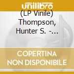 (LP Vinile) Thompson, Hunter S. - The Kentucky Derby Is Decadent And Depra vinile