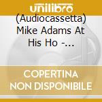 (Audiocassetta) Mike Adams At His Ho - Oscillate Wisely (10Th Anniversary Editi cd