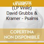 (LP Vinile) David Grubbs & Kramer - Psalms vinile