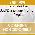 (LP Vinile) Fair Jad/Danielson/Kramer - Elegies vinile