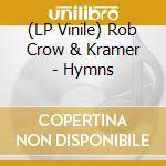 (LP Vinile) Rob Crow & Kramer - Hymns vinile