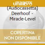 (Audiocassetta) Deerhoof - Miracle-Level cd musicale