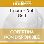 Finom - Not God cd musicale