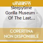 Sleepytime Gorilla Museum - Of The Last Human Being cd musicale