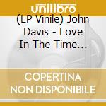 (LP Vinile) John Davis - Love In The Time Of Capital (Green Smoke Vinyl) vinile