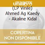 (LP Vinile) Ahmed Ag Kaedy - Akaline Kidal lp vinile di Ahmed Ag Kaedy
