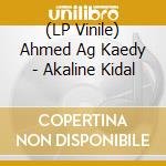 (LP Vinile) Ahmed Ag Kaedy - Akaline Kidal vinile