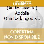 (Audiocassetta) Abdalla Oumbadougou - Anou Malane cd musicale