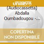 (Audiocassetta) Abdalla Oumbadougou - Anou Malane cd