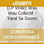 (LP Vinile) Wau Wau Collectif - Yaral Sa Doom vinile