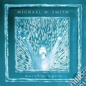 Michael W Smith - Worship Again cd musicale di Michael W Smith