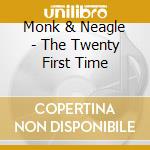 Monk & Neagle - The Twenty First Time cd
