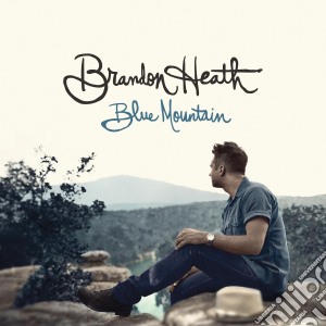 Brandon Heath - Blue Mountain cd musicale di Brandon Heath