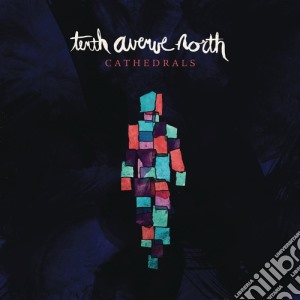 Tenth Avenue North - Cathedrals cd musicale di Tenth Avenue North