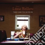 Lone Bellow - Then Came The Morning